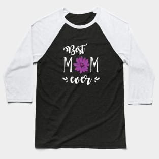 Best Mom Ever - gift for mom Baseball T-Shirt